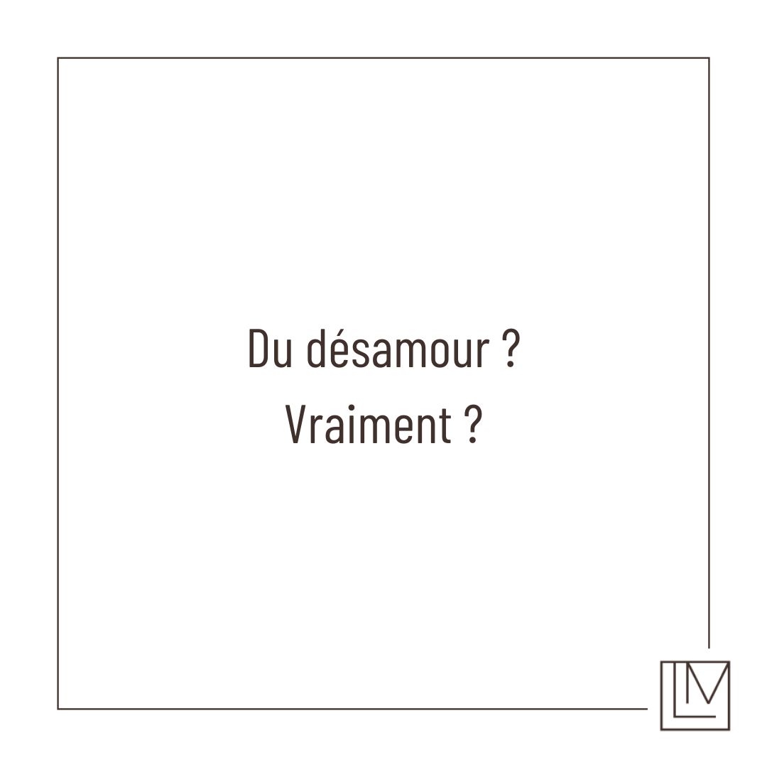 Du désamour? Vraiment?