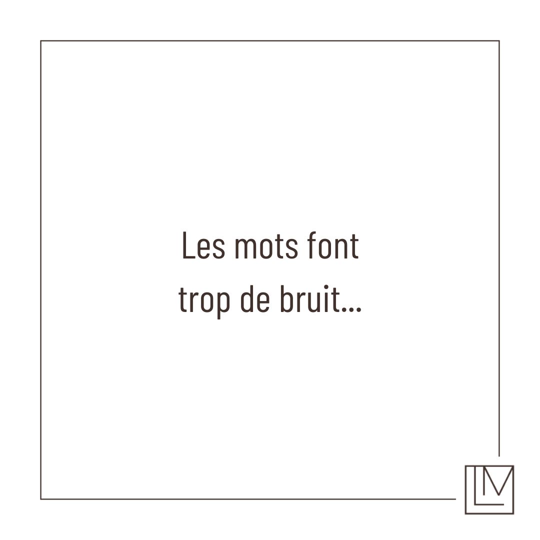 Les mots font trop de bruit…