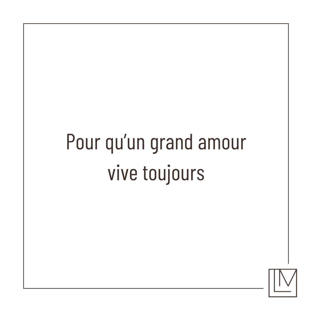 Pour qu’un grand amour vive toujours…