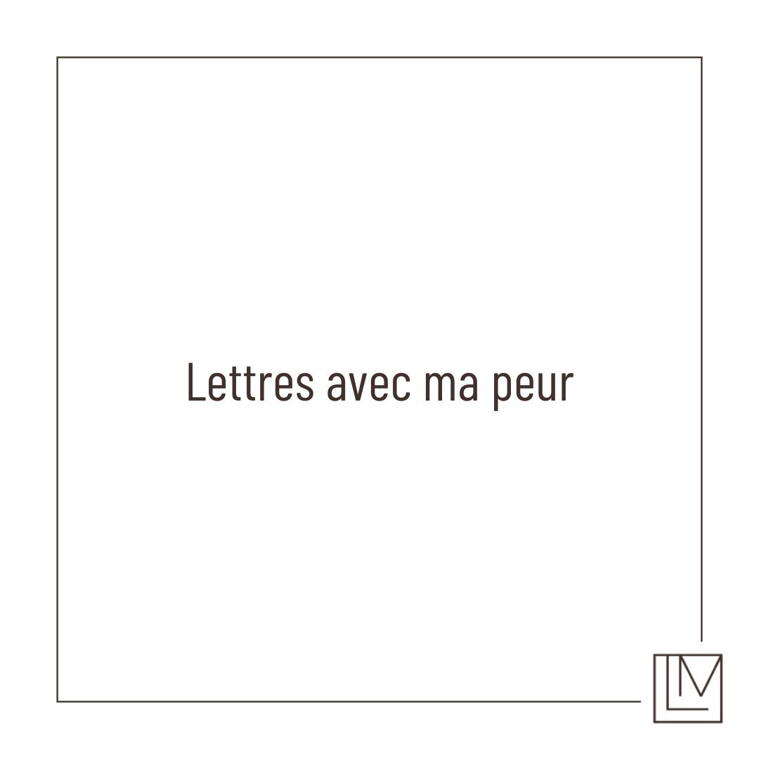 Lettres avec ma peur