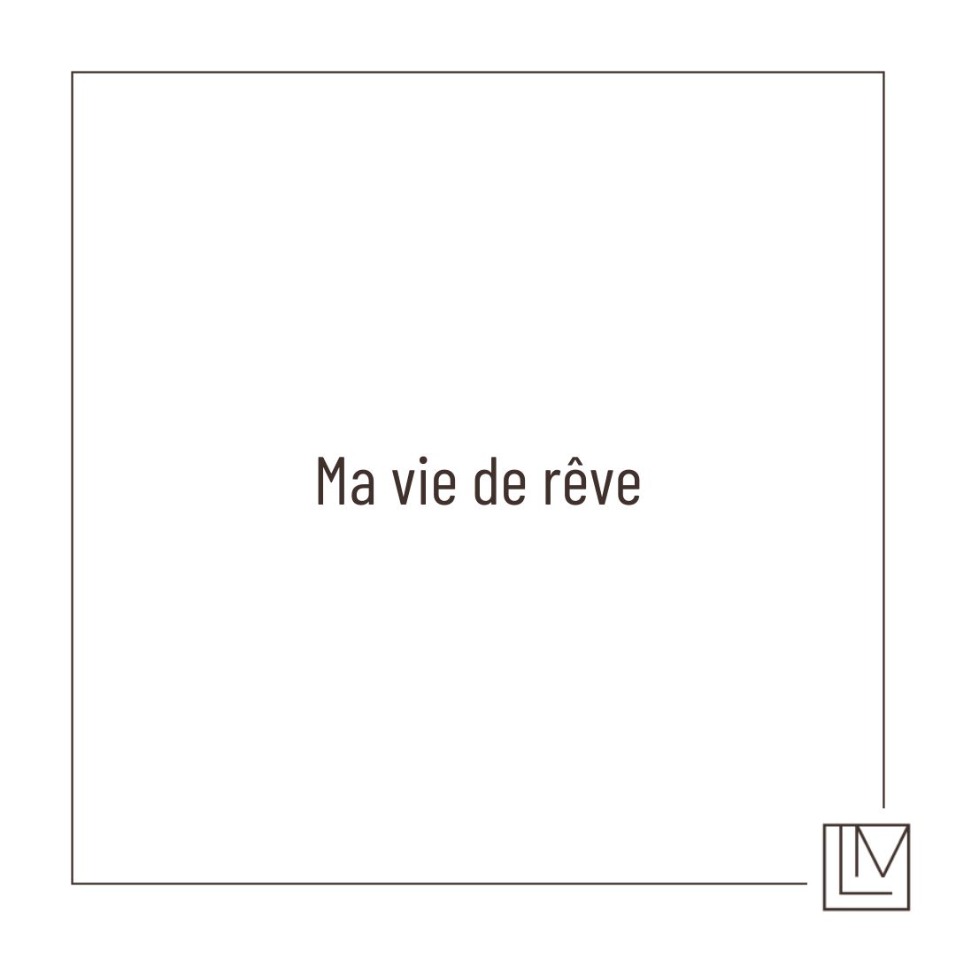 Ma vie de rêve